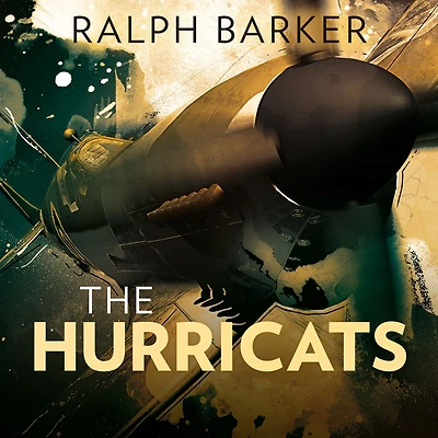 The Hurricats: The Incredible True Story of Britain's 'Kamikaze' Pilots of World War Tw
