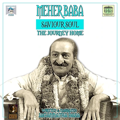 Meher Baba Saviour Soul - The Journey Home