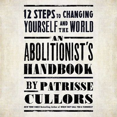 An Abolitionist's Handbook: 12 Steps to Changing Yourself and the World