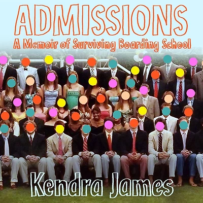Admissions: A Memoir of Surviving Boarding School