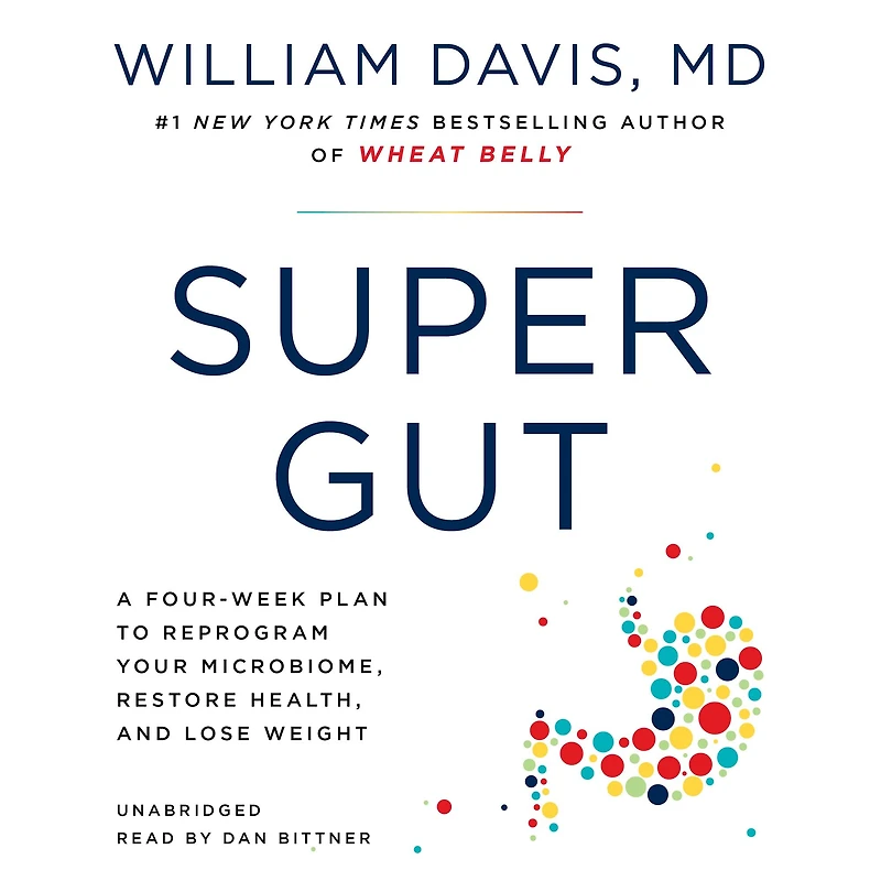 Super Gut: A Four-Week Plan to Reprogram Your Microbiome, Restore Health, and Lose Weight
