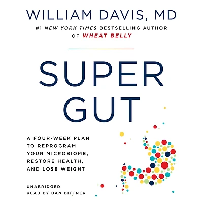 Super Gut: A Four-Week Plan to Reprogram Your Microbiome, Restore Health, and Lose Weight