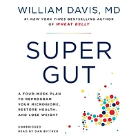 Super Gut: A Four-Week Plan to Reprogram Your Microbiome, Restore Health, and Lose Weight
