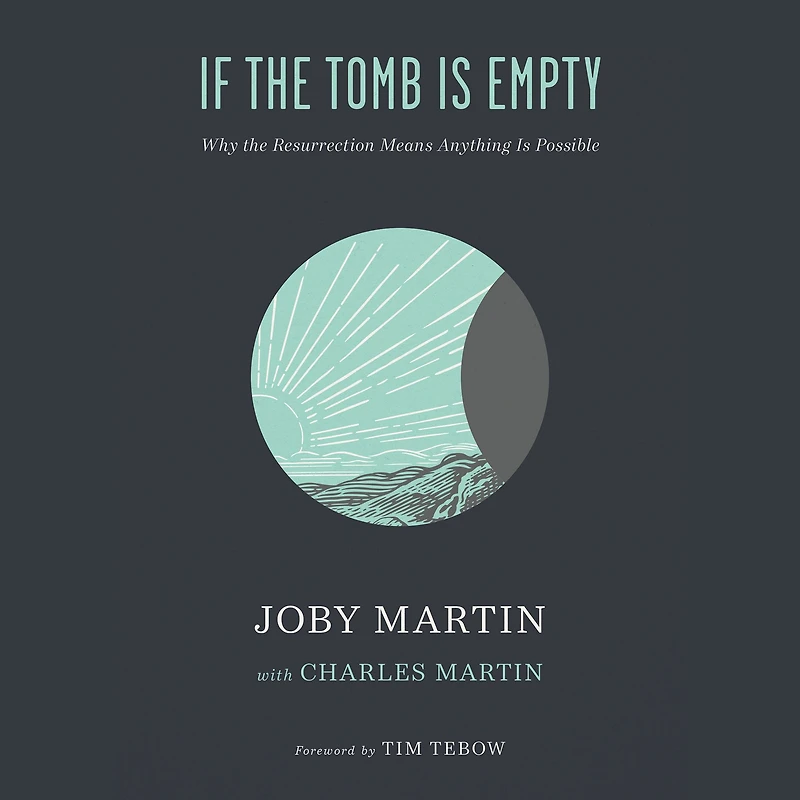 If the Tomb Is Empty: Why Resurrection Means Anything Possible