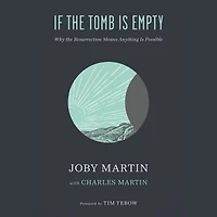 If the Tomb Is Empty: Why Resurrection Means Anything Possible