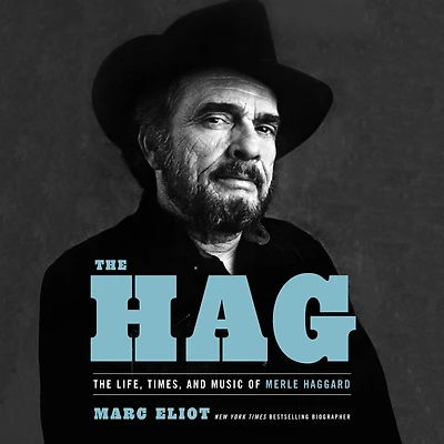 The Hag: Life, Times, and Music of Merle Haggard