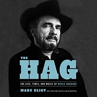 The Hag: Life, Times, and Music of Merle Haggard