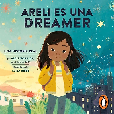 Areli Es Una Dreamer (Areli Is a Spanish Edition): Historia Real por Morales, Beneficiaria de DACA