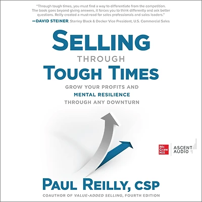 Selling Through Tough Times: Grow Your Profits and Mental Resilience any Downturn
