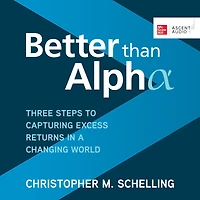 Better than Alpha: Three Steps to Capturing Excess Returns a Changing World