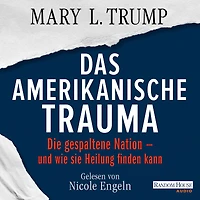 Das amerikanische Trauma: Die gespaltene Nation - und wie sie Heilung finden kann