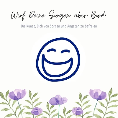 Wirf Deine Sorgen über Bord: Die Kunst, Dich von Sorgen und Ängsten zu befreien