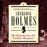 Der Katechismus der Familie Musgrave - Gerd Köster liest Sherlock Holmes, Band 14 (Ungekürzt)