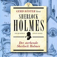 Der sterbende Sherlock Holmes - Gerd Köster liest Sherlock Holmes, Band 11 (Ungekürzt)