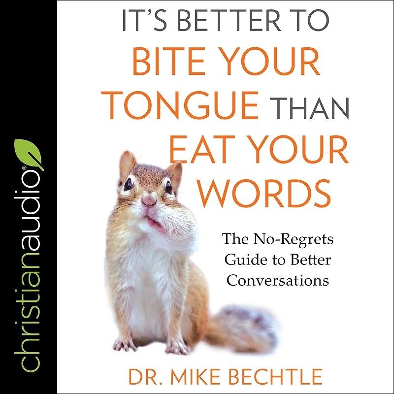It's Better to Bite Your Tongue Than Eat Words: The No-Regrets Guide Conversations