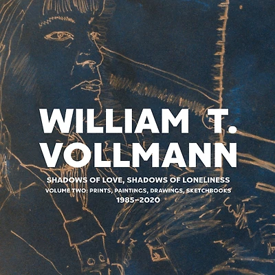Shadows of Love, Shadows of Loneliness: Volume Two: Prints, Paintings, Drawings, Sketchbooks 1985-2020