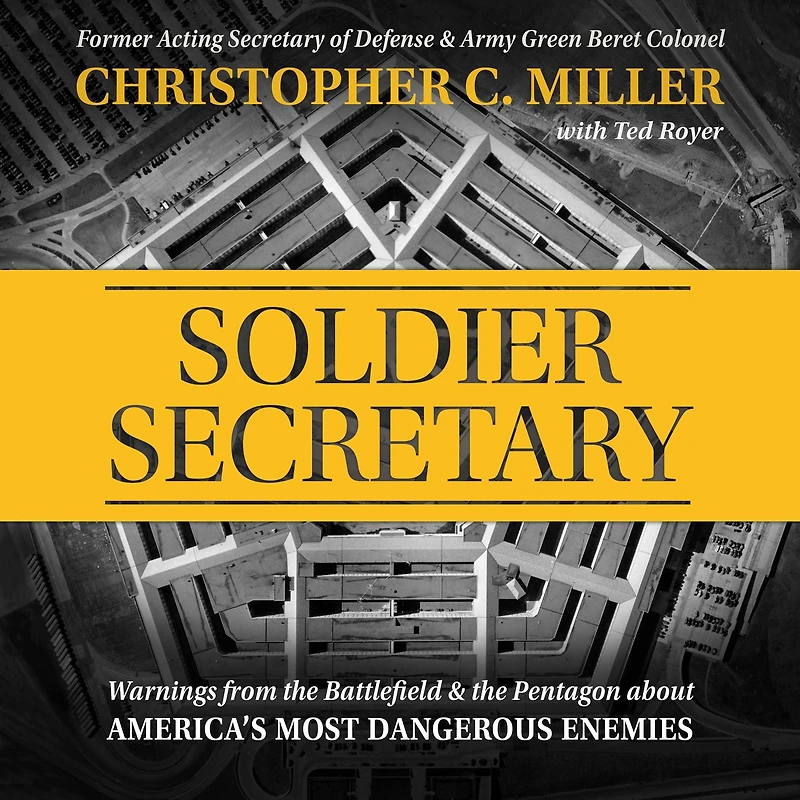 Soldier Secretary: Warnings from the Battlefield & Pentagon about America's Most Dangerous Enemies