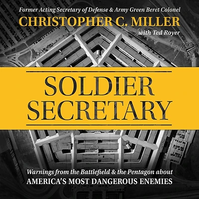 Soldier Secretary: Warnings from the Battlefield & Pentagon about America's Most Dangerous Enemies