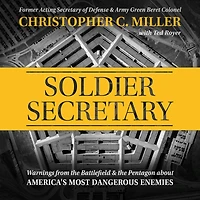 Soldier Secretary: Warnings from the Battlefield & Pentagon about America's Most Dangerous Enemies