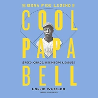 the Bona Fide Legend of Cool Papa Bell: Speed, Grace, and Negro Leagues