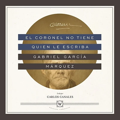 El coronel No tiene quien le escriba / One Writes to the Colonel and Other Stories