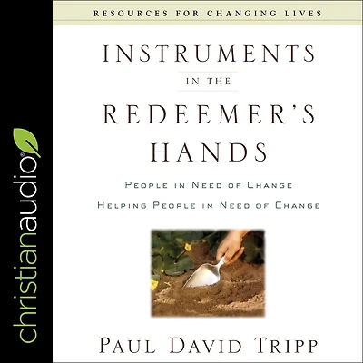 Instruments the Redeemer's Hands: People Need of Change Helping