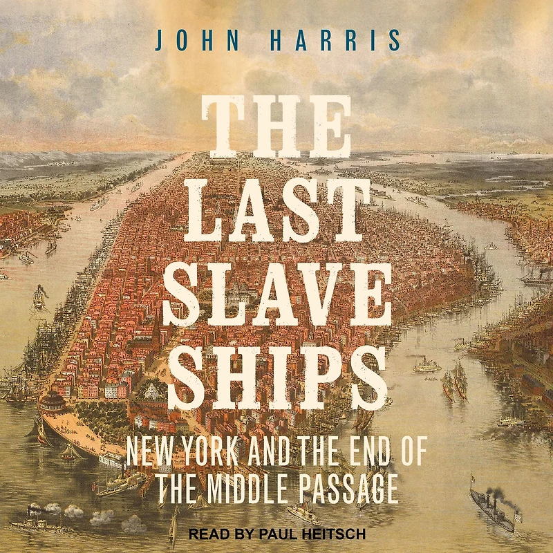 the Last Slave Ships: New York and End of Middle Passage