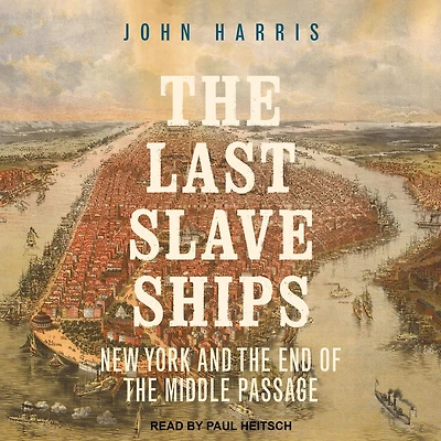 the Last Slave Ships: New York and End of Middle Passage