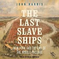 the Last Slave Ships: New York and End of Middle Passage