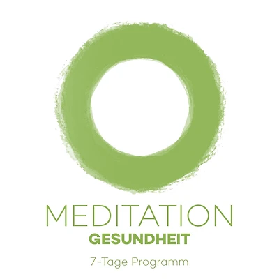 7-Tage-Meditation Gesundheit: 7 Meditationen für Gesundheit und Wohlbefinden