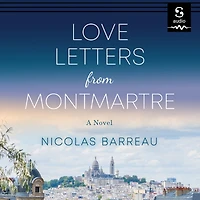 Love Letters from Montmartre: A Novel