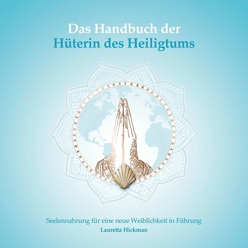 Das Handbuch der Hüterin des Heiligtums - Das Quartett der weiblichen Archetypen - Seelennahrung für eine neue Weiblichkeit in Führung, Band 2 (ungekürzt)