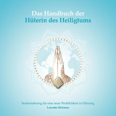 Das Handbuch der Hüterin des Heiligtums - Das Quartett der weiblichen Archetypen - Seelennahrung für eine neue Weiblichkeit in Führung, Band 2 (ungekürzt)