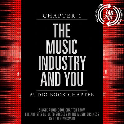 The Artist's Guide to Success in the Music Business, Chapter 1: The Music Industry and You: Chapter 1: The Music Industry and You