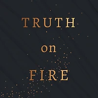 Truth on Fire: Gazing at God Until Your Heart Sings