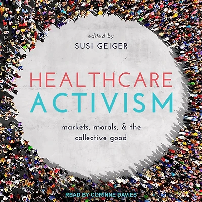 Healthcare Activism: Markets, Morals, and the Collective Good