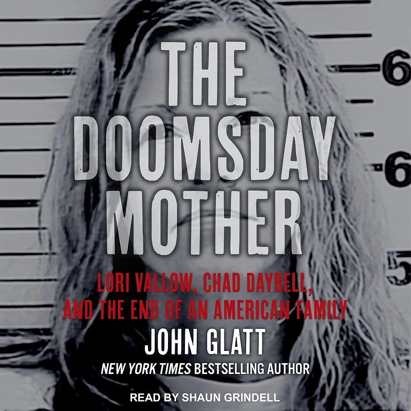 the Doomsday Mother: Lori Vallow, Chad Daybell, and End of an American Family