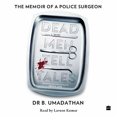 Dead Men Tell Tales: The Memoir of a Police Surgeon