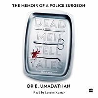 Dead Men Tell Tales: The Memoir of a Police Surgeon