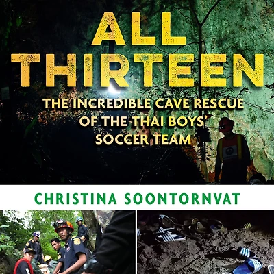 All Thirteen: the Incredible Cave Rescue of Thai Boys' Soccer Team