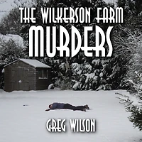 The Wilkerson Farm Murders