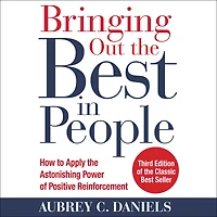 Bringing Out the Best People: How to Apply Astonishing Power of Positive Reinforcement, Third Edition