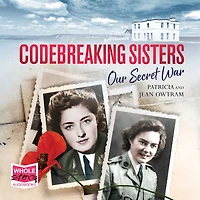 Codebreaking Sisters: Our Secret War