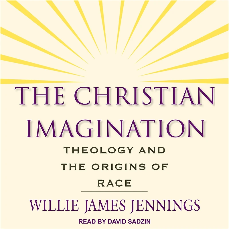 the Christian Imagination: Theology and Origins of Race