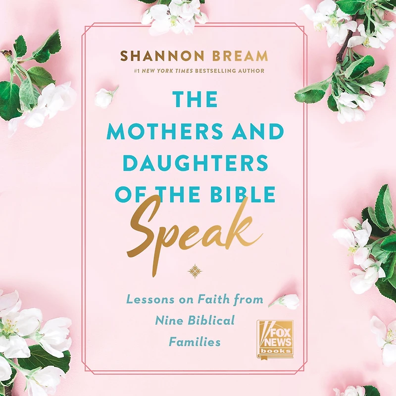 the Mothers and Daughters of Bible Speak: Lessons on Faith from Nine Biblical Families