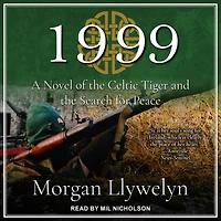 1999: A Novel of the Celtic Tiger and Search for Peace