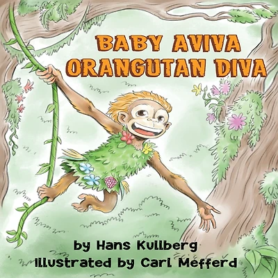 Baby Aviva Orangutan Diva: A Jungle Quest to Discover Inner Strength