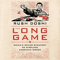 The Long Game: China's Grand Strategy to Displace American Order