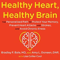 Healthy Heart, Brain: The Personalized Path to Protect Your Memory, Prevent Heart Attacks and Strokes, Avoid Chronic Illness