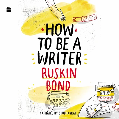How to Be a Writer
